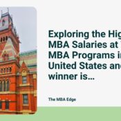 Exploring the Highest MBA Salaries at Top MBA Programs in the United States and the winner is…